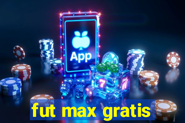 fut max gratis